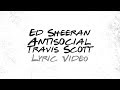 ed sheeran, travis scott - antisocial (lyrics)