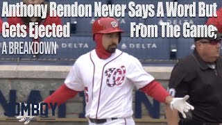 Anthony Rendon never says a word but gets ejected from the game, a breakdown