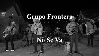 Grupo Frontera - No Se Va [con letra]