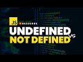 UNDEFINED vs NOT DEFINED in JavaScript, Simplified