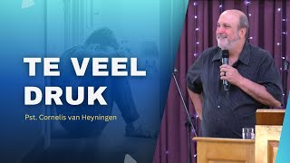 TE VEEL DRUK - Ps. Cornelis van Heyningen