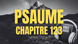 PSAUME 123 | LA BIBLE AUDIO avec textes