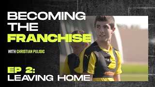 Christian Pulisic's Move to Germany | Becoming the Franchise Ep. 2 | The Players' Tribune