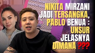 NIKITA MIRZANI JADI TERSANGKA, PABLO BENUA : UNSUR JELASNYA DIMANA ???