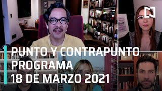 Punto y Contrapunto con Genaro Lozano | Programa Completo - 18 de marzo de 2021