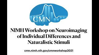 NIMH CMN Workshop on Naturalistic Stimuli & Individual Differences - FULL Workshop
