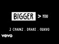 2 Chainz - Bigger Than You (Audio) ft. Drake, Quavo