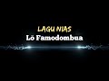 Lagu Nias Lo Famodombua [ Lirik ] || Cipt. Kardiaman Wau