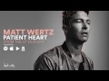 Matt Wertz - Patient Heart (Official Audio)