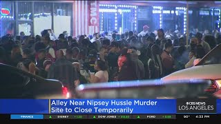 Alley near Nipsey Hussle murder site to close temporarily