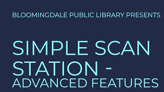 Simple Scan Station - Advanced Features