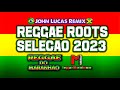 SELEÇAO REGGAE ROOTS -John Lucas Remix (Reggae Version)@JohnLucasRemix