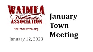 Waimea Community Association Town Meeting - Thursday, January 12, 2023