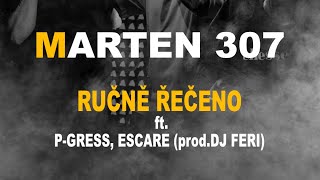 MARTEN 307 - RUČNĚ ŘEČENO ft. P-GRESS, ESCARE (prod. DJ FERI)