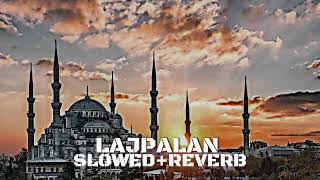Lajpalan De Lar Lagiyan (Slowed + Reverb)#slowedandreverb #trending #viral