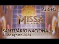 Missa | Santuário Nacional de Aparecida 6h45 13/08/2024