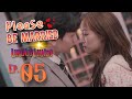 Please Be Married Episode 05 - Urdu/Hindi Dubbed | Chinese Dramas in Urdu Hindi - Dyar Entertainment