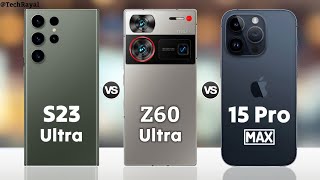 Samsung Galaxy S23 Ultra vs Nubia Z60 Ultra vs iPhone 15 Pro Max || Price | Full Comparison