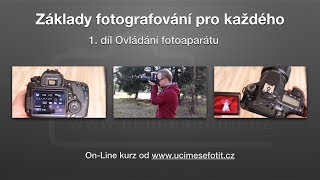 Ovládání fotoaparátu - 1. díl kurzu Základy fotografování pro každého