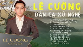 Lê Cường Dân Ca Xứ Nghệ - Tuyển Tập Những Ca Khúc Dân Ca Nghệ Tĩnh Hay Nhất Của Lê Cường