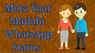 Mera Yaar Matlabi Hai ❤️WhatsApp Status video ❤️Very Heart Touching Song lyrics Akhil ❤️