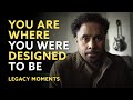 You Are Where You Were Designed to Be - Tony Evans Films' Legacy Moments ft. Jonathan Pitts