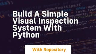 build a simple visual inspection system with python