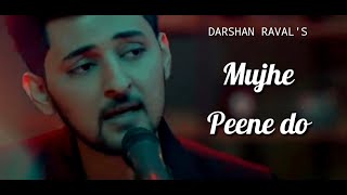 Mujhe Peene Do - ( lyrics ) | Darshan raval | Sad song |