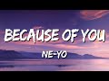 Because of You - Ne-Yo (Lyrics) 🎵