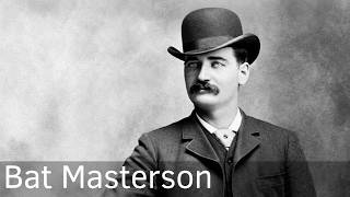 Bat Masterson: From Dodge City Lawman to New York Newspaper Columnist