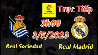 Soi kèo trực tiếp Real Sociedad vs Real Madrid - 3h00 Ngày 3/4/2023 - vòng 32 La Liga