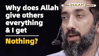 WHY DOES ALLAH GIVE OTHERS EVERYTHING AND I GET NOTHING I BEST NOUMAN ALI KHAN LECTURES