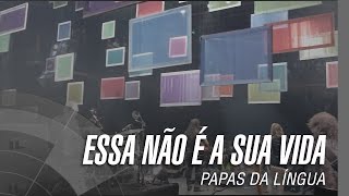 Papas da Língua - Essa não é a sua vida - 20 Anos