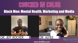 E10 Black Men: Mental Health, Marketing, and Media with Dr. Jeff Rocker