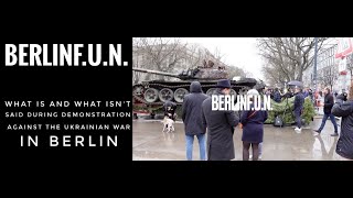 What is and isn't said during a demonstration against the Ukrainian war in Berlin I BERLINF.U.N.