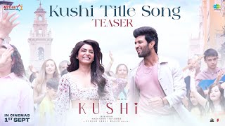 Kushi Title Song Teaser | Kushi Movie songs | Vijay Deverakonda | Samantha | Shiva Nirvana | Hesham