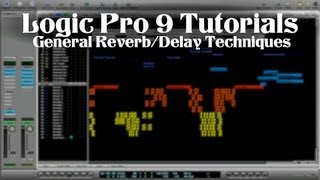 Logic Pro 9 Tutorial - General Reverb/Delay Techniques
