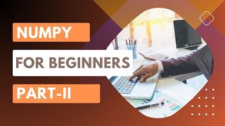 Numpy Python Library For Beginners (Part 2) | Machine Learning and Data Science Basics
