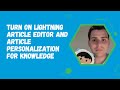 Turn On Lightning Article Editor and Article Personalization for Knowledge (Release Update)