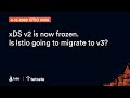 Istio Service Mesh: Will Istio migrate to xDS v3?