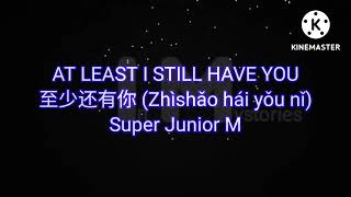 Super Junior M -- At Least I Still Have You 至少还有你 (Zhìshǎo hái yǒu nǐ) #lyrics #atleastistillhaveyou