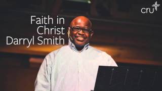 Faith in Christ | Darryl Smith | Cru