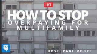 How to Avoid Overpaying for Multifamily