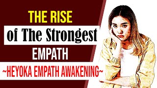 Witnessing The Rise of The Strongest Empath ~ Heyoka Empath Awakening
