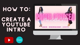 HOW TO CREATE A YOUTUBE INTRO FOR FREE USING CANVA | TUTORIAL