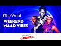 (THE WOO) WeekendMaadVibes (007) - DJSHANTIZKE