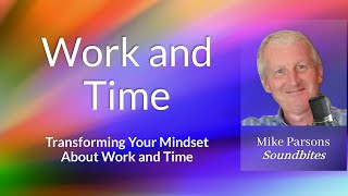 Transforming Your Mindset About Work and Time