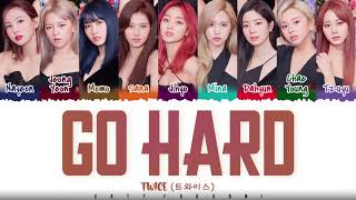 TWICE - 'GO HARD' Lyrics [Color Coded_Han_Rom_Eng]