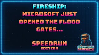 Fireship: Microsoft just opened the flood gates… - Speedrun Edition