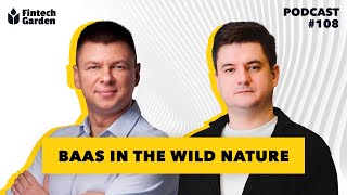 Fintech Garden Ep.108 - BaaS in the Wild Nature